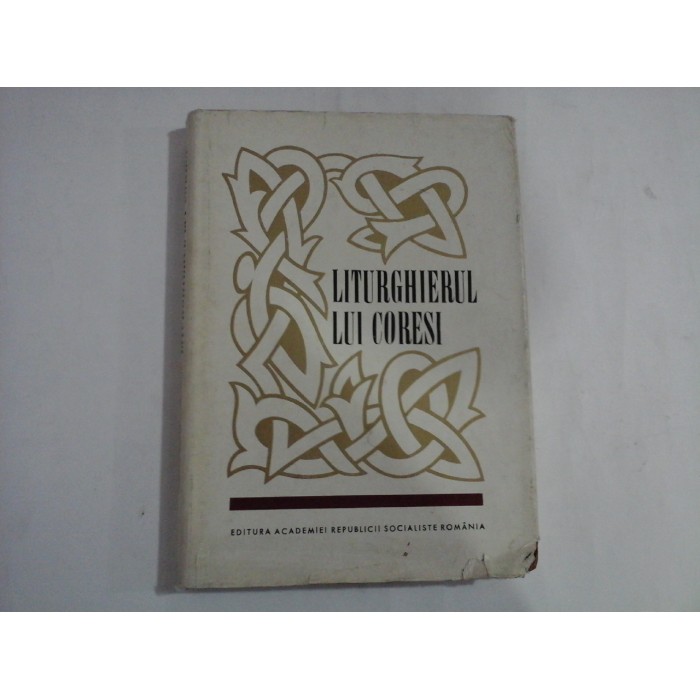     LITURGHIERUL  LUI  CORESI  -  Ed. Academiei R.S.R  -  Bucuresti, 1969 